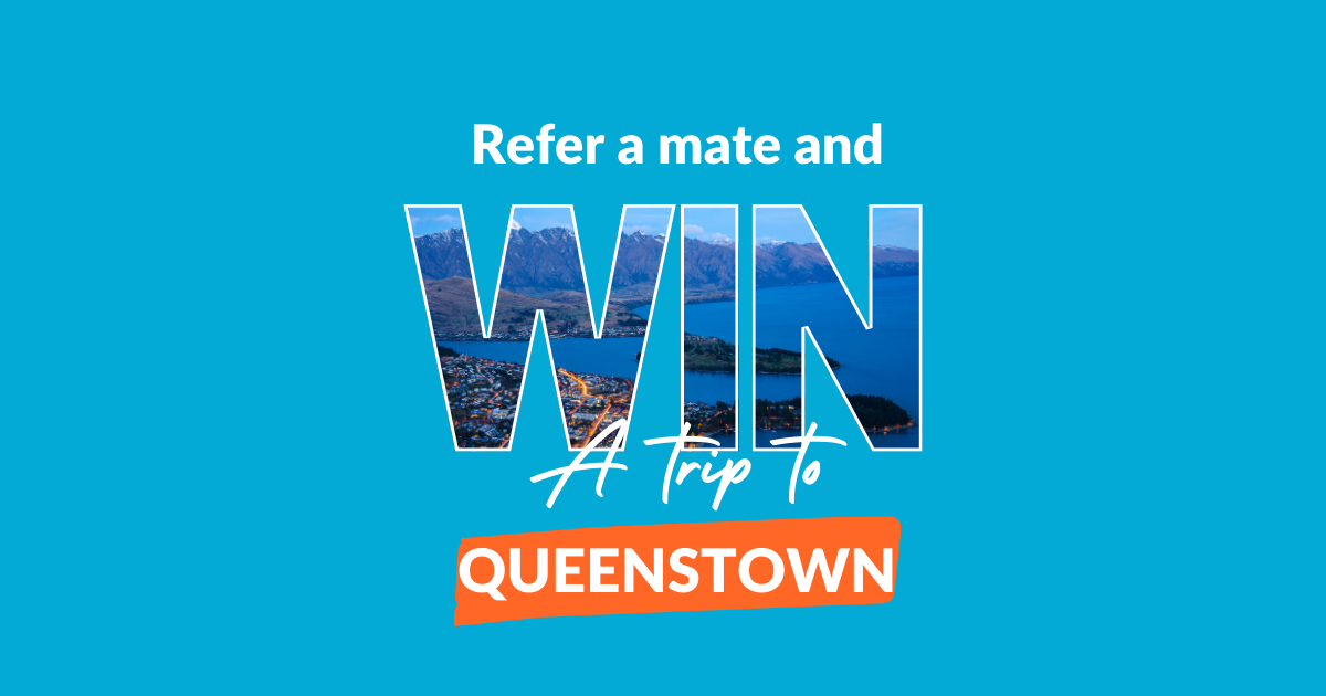 Refer a mate and win a trip to Queenstown